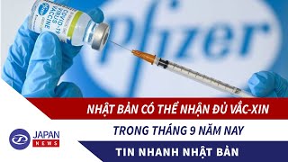 Tin Nhanh Nhật Bản 27/04 l Nhật Bản có thể nhận đủ vaccine trong tháng 9 năm nay