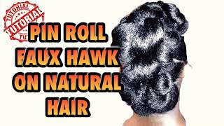 PIN ROLL FAUX HAWK TUTORIAL ON NATURAL HAIR