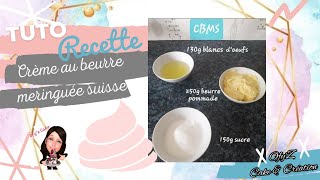 Tuto recette crème au beurre meringuée suisse (CBMS)