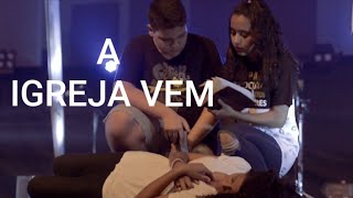 A IGREJA VEM