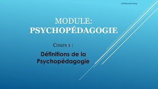 La psychopédagogie - Cours1 : Définitions