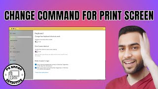 How to Change the Command for Print Screen