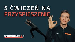 Jak poprawić SZYBKOŚĆ? 5 ćwiczeń, dzięki którym zwiększysz PRZYSPIESZENIE | Sportowiec 2.0