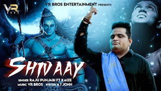 Raju Punjabi MahaShivRatri Special 2022 | Raju Punjabi Ft. Kaize ॐ नमः शिवाय | Om Namah Shivaay