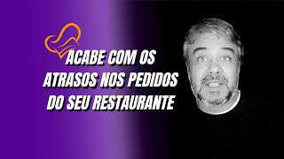 COMO NÃO ATRASAR PEDIDOS NO RESTAURANTE