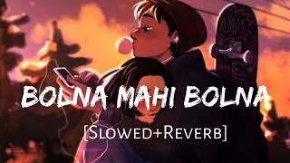 BOLNA MAHI BOLNA [SLOWED+REVERB] Lofi Song || Sidhharth__Malhotra