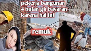 anak istri mau di kasih  apa kalau begini?  kuli bangunan nganggur kulibangunan gak gajian.