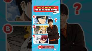 💥 SAVE 1 CHARACTER FOR EACH VOICE ACTOR part 1🔊 #anime #animequiz #animechallenge