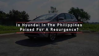 Is Hyundai In The Philippines Poised For A Resurgence? | CarGuide.PH