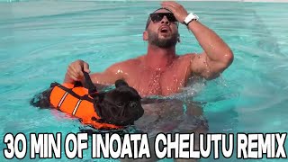 INOATA CHELUTU 30 MIN REMIX | HIT 2020