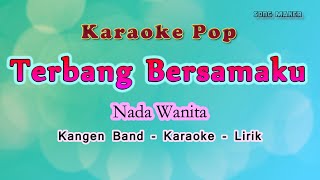 Terbang Bersamaku - Karaoke Nada Wanita - Kangen Band