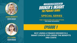 The Broker's Insight Podcast Special Series Episode 1 | Why Using a Finance Broker is a Smart Choice