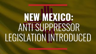 Anti-Suppressor Legislation Introduced In New Mexico