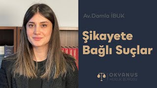 Şikayete Bağlı Suçlar Nelerdir - Şikayet Nasıl Yapılmalıdır?