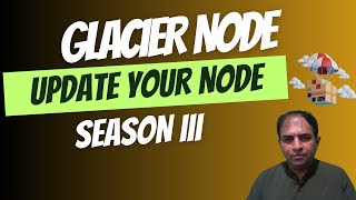 Glacier Node | Update your Node | Season III