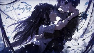 【Nightcore】↬ Enchanted||AMV||Rope木村