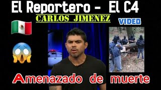 REPORTERO Carlos Jimenez llamado el C4 fue amenazado de mu3rt3 por el crimen organizado 😱😯