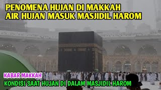 KONDISI MASJIDIL HAROM SETELAH KOTA MAKKAH DI HANTAM HUJAN DERAS