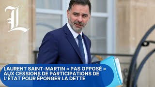 Laurent Saint-Martin « pas opposé » aux cessions de participations de l’État pour éponger la dette