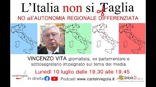 L'Italia non si taglia - Vincenzo Vita VINCENZO VITA giornalista, ex parlamentare