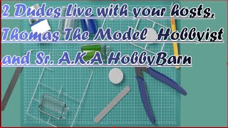 Two Dudes Live hosted by Thomas The Model Hobbyist and Sr. A.K.A. Terry at Hobby Barn