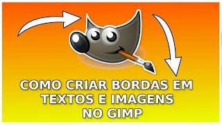 Como Criar Bordas em Textos e Imagens No Gimp