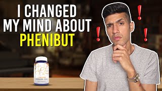 I Changed My Mind About Phenibut!