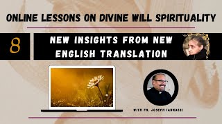 EP: 8 Online Lessons Divine Will with Fr. Iannuzzi: New Insights New English Translation