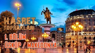 Şükrü Keskin ile - Hasret Toprakları Üsküp Makedonya