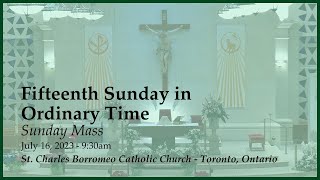 July 16, 2023: Sunday Mass | Fifteenth Sunday in Ordinary Time