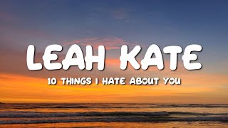 Leah Kate - 10 Things I Hate About You (Lyrics) | KOUZ1, Lady Gaga, Kelly Clarkson