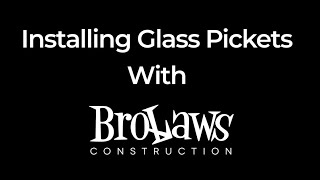 Installing Regal Glass Pickets with The Brolaws