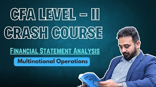 CFA Level - II Crash Course - FSA (Multinational Operations )