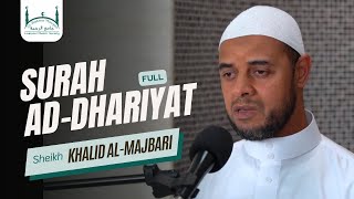 Surah Adh-Dhariyat [FULL] || Sheikh Khalid Al-Majbari