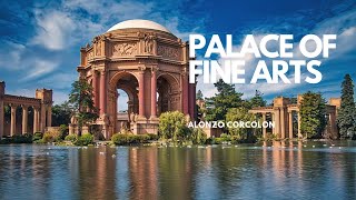 What to see at San Francisco's  Splendid PALACE OF FINE ARTS