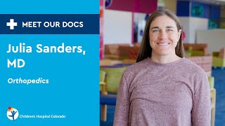 Meet Our Doc: Julia Sanders, MD, Director, Pediatric Orthopedic Trauma Program