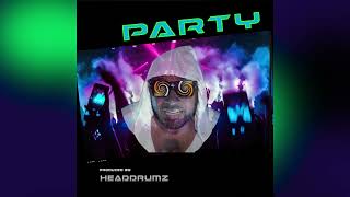 We just want to PARTY - HEADDRUMZ