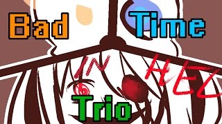 Bad Time Trio - Undertale Comic Dub[Underswap AU][Storyshift AU]