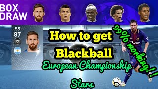 How to get black ball in EUROPEAN CHAMPIONSHIP STARS | sure Blackball 99% working | PES 2019 MOBILE