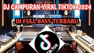 DJ REMIX CAMPURAN VIRAL TIKTOK 🎵 DJ SLOW BASS TERBARU 2024 | DJ VIRAL TIKTOK FULL BASS 🎵