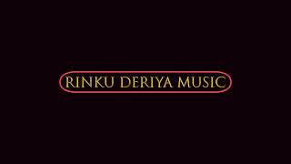 RINKU DERIYA MUSIC=DERIYA BEATS