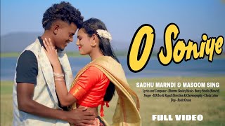 O SONIYE || NEW SANTALI (FULL VIDEO) _2024 || SADHU MARNDI AND MASOOM SING