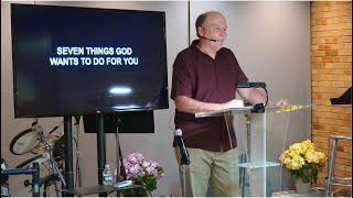 Wednesday 08/30/2023 Seven Things God Wants For Us - Video, Pastor Tim Roames