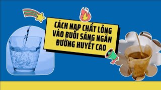 Cách nạp chất lỏng vào buổi sáng ngăn đường huyết cao | Báo Lao Động