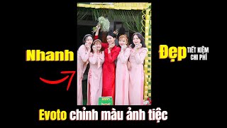 Cách Chỉnh màu ảnh tiệc nhanh đẹp Trên EVOTO A.I | chiasepts