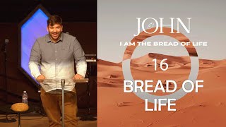 Bread of Life | The Gospel According to John (Part 16) | Brandon Moate