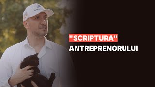 "SCRIPTURA" ANTREPRENORULUI. De la vis la viziune în business