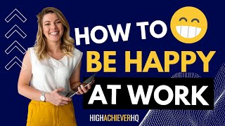 10 Tips to Find Happiness at Work