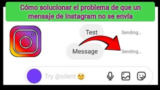 Cómo solucionar el problema de que el mensaje de Instagram no se envía