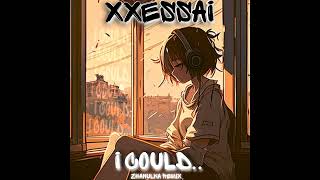 I COULD.. (Zhanulka Remix)